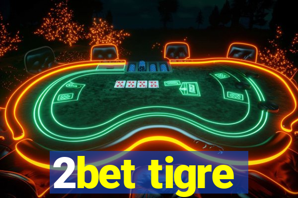 2bet tigre